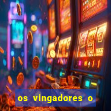 os vingadores o filme completo dublado